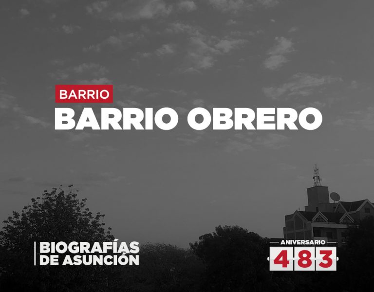 Biografías de Asunción – Barrio Obrero
