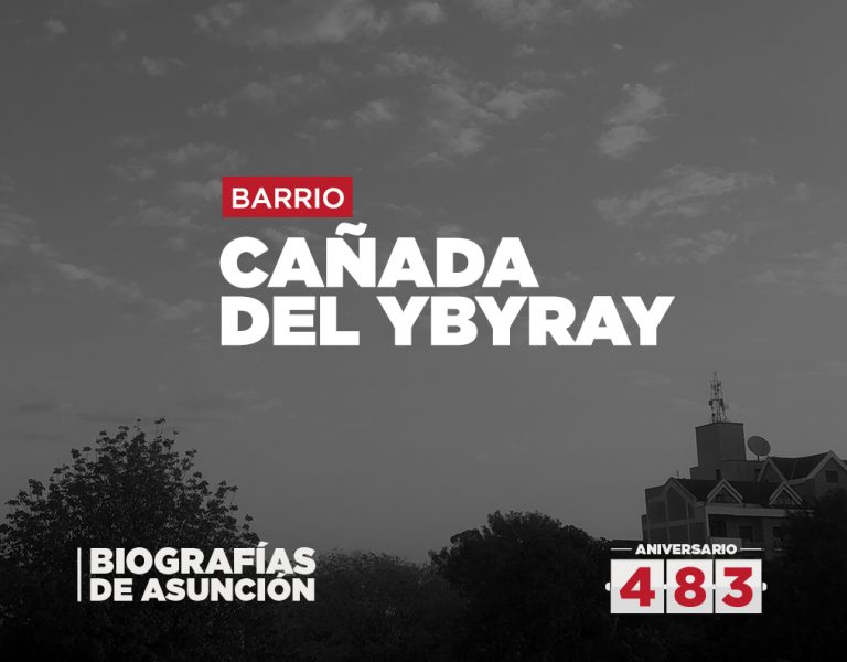 Biografías de Asunción – Cañada del Ybyray